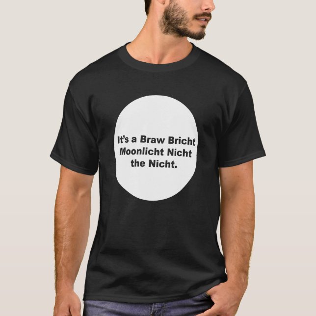 It's A Braw Bricht Moonlicht Nicht The Nicht Desig T-Shirt (Front)