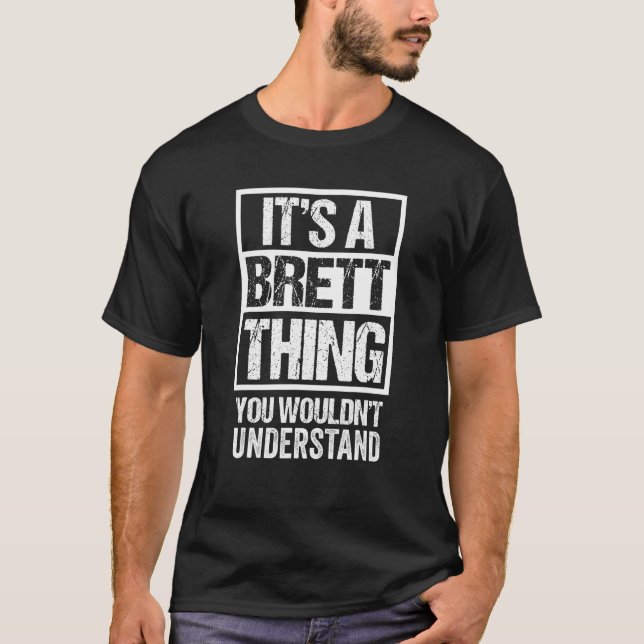 It's A Brett Thing You Wouldn't Understand - First T-Shirt (Front)