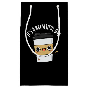 It's A Brewtiful Day Funny Coffee Pun Dark BG Small Gift Bag