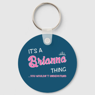 It's a Brianna thing you wouldn't understand Key Ring