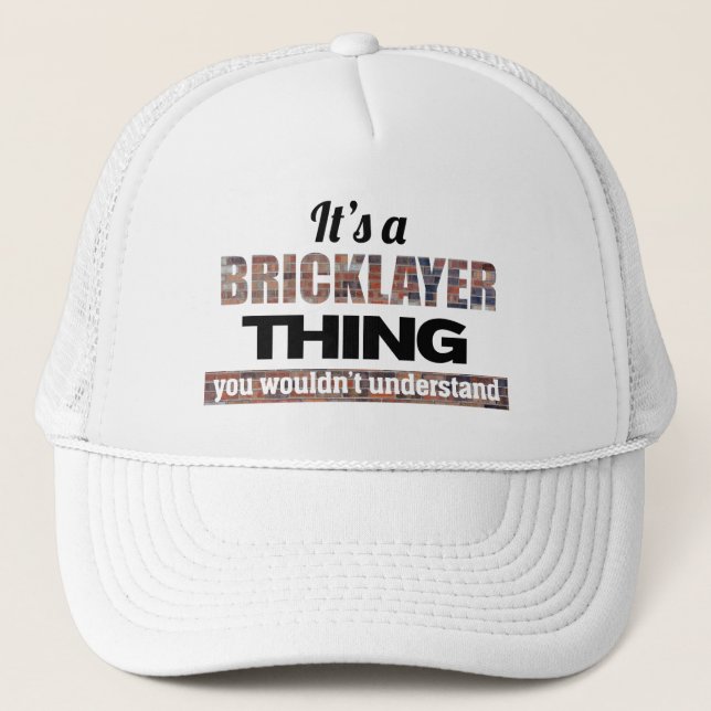 It's a Bricklayer thing you wouldn't understand Trucker Hat (Front)