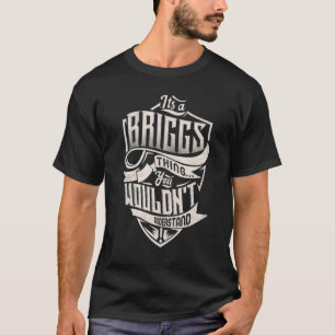 It's A Briggs Thing You Wouldn't Understand Classi T-Shirt