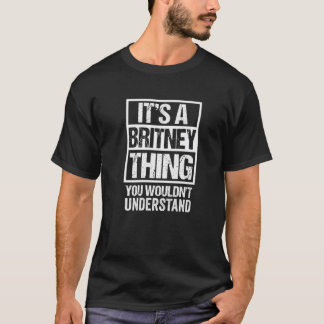 It's A Britney Thing You Wouldn't Understand - Fir T-Shirt