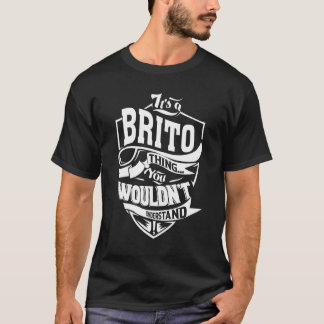 It's A Brito Thing T-Shirt