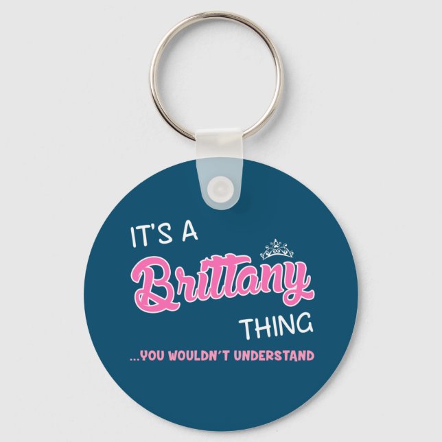 It's a Brittany thing you wouldn't understand Key Ring (Front)