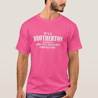 It's A BROTHERTON Thing You Wouldn't Understand Pe T-Shirt