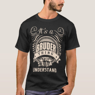 It's a BRUDER thing you wouldn't understand T-Shirt