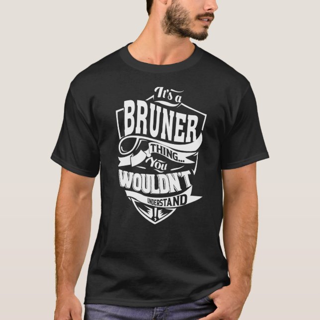 It's a BRUNER Thing T-Shirt (Front)