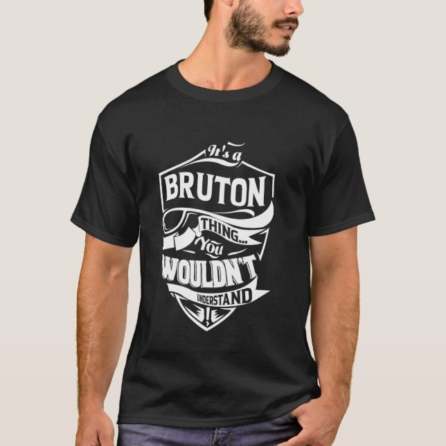 It's a BRUTON thing you wouldn't understand T-Shirt (Front)