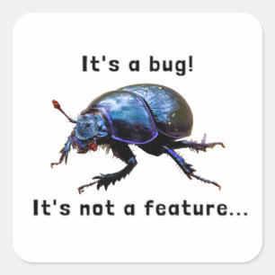 "It's a bug! It's not a feature..." programmer Square Sticker