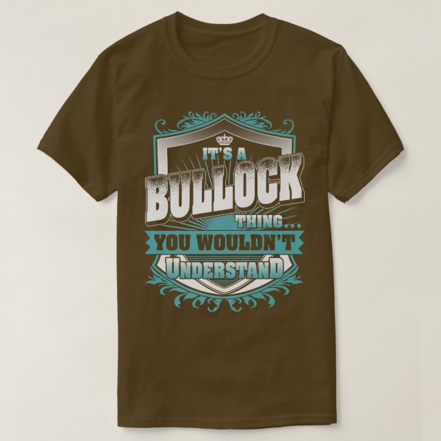 It's A BULLOCK Thing You Wouldn't Understand Class T-Shirt (Design Front)