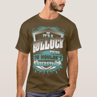 It's A BULLOCK Thing You Wouldn't Understand Class T-Shirt