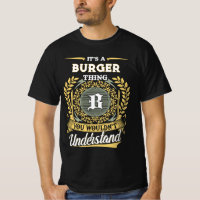 It's a BURGER Thing You Wouldn't Understand
