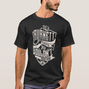 It's A Burnett Thing You Wouldn't Understand Class T-Shirt