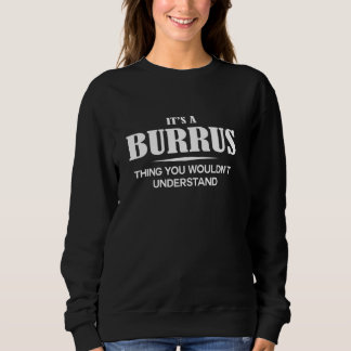 It's A BURRUS Thing You Wouldn't Understand Person Sweatshirt