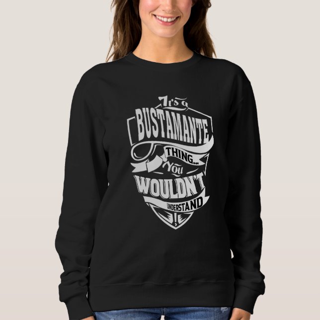 It's A Bustamante Thing Sweatshirt (Front)
