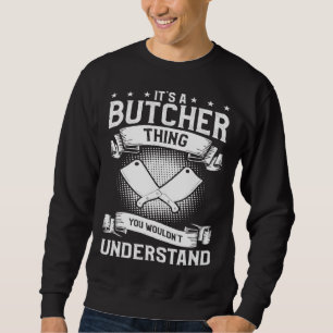 It's A Butcher Thing You Wouldn't Understand Butch Sweatshirt