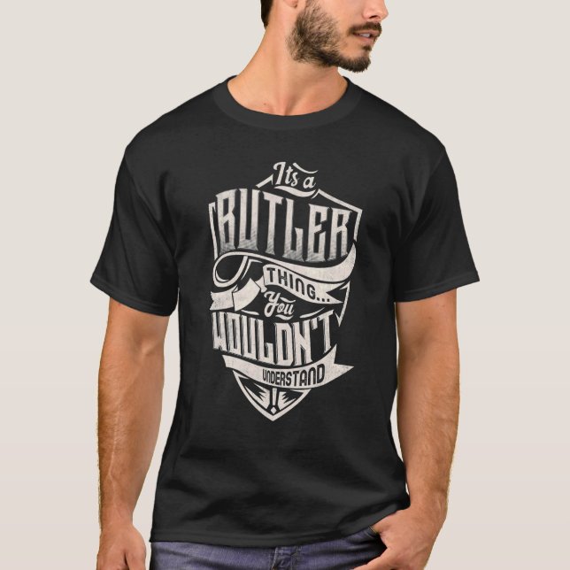 It's A Butler Thing You Wouldn't Understand Classi T-Shirt (Front)