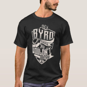 It's A Byrd Thing You Wouldn't Understand Classic T-Shirt