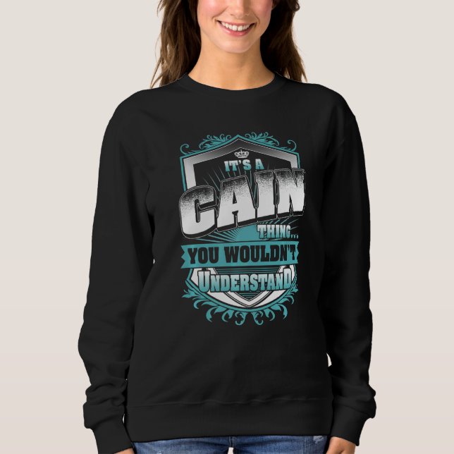 It's A Cain Thing You Wouldn't Understand Classic Sweatshirt (Front)