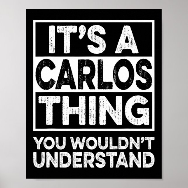 It's A Carlos Thing You Wouldn't Understand Carlos Poster (Front)