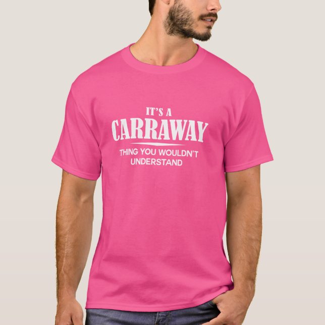 It's A CARRAWAY Thing You Wouldn't Understand Pers T-Shirt (Front)