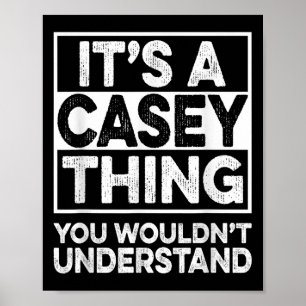 Its A Casey Thing You Wouldnt Understand Casey Chr Poster