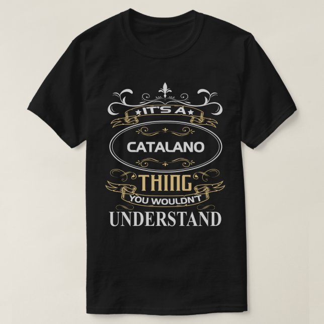 It's A Catalano Thing You Wouldn't Understand T-Shirt (Design Front)