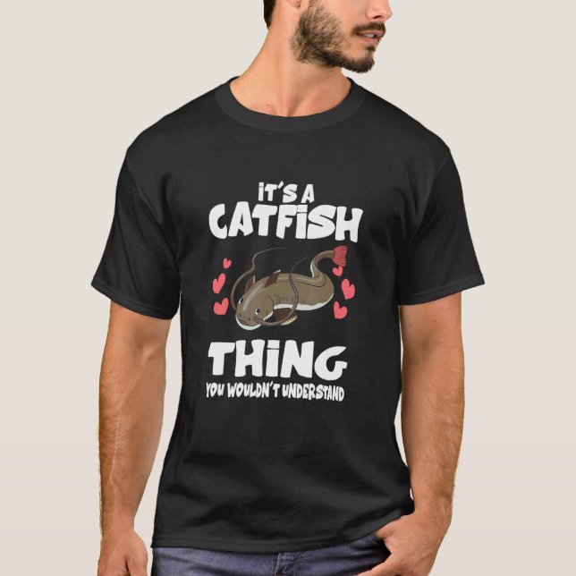 It's A Catfish Thing Fish T-Shirt (Front)