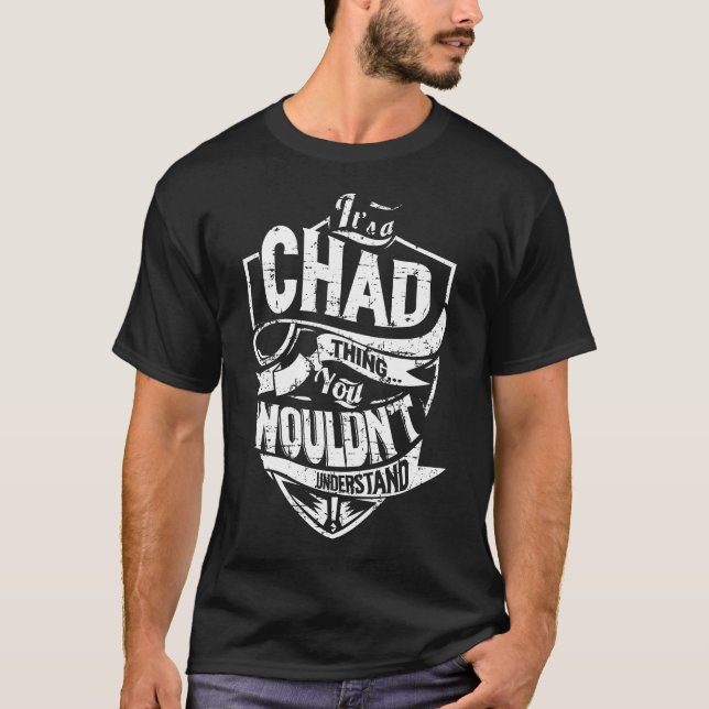 It's a CHAD Thing T-Shirt (Front)