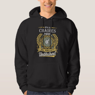 It's A Chaires Thing You Couldn't Understand Hoodie