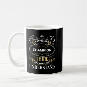 It's A Champion Thing You Wouldn't Understand Coffee Mug