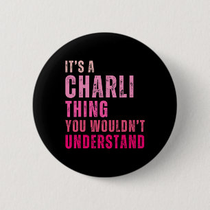It's A Charli Thing You Wouldn't Understand Charli 6 Cm Round Badge