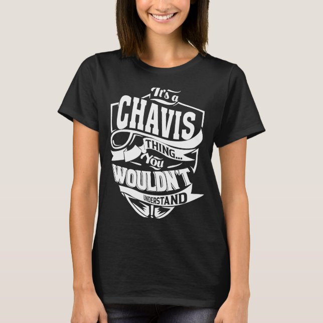 It's a CHAVIS Thing T-Shirt (Front)