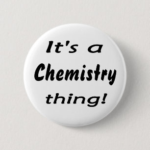 It's a chemistry thing! Science attitude design 6 Cm Round Badge