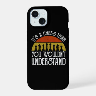 It's A Chess Thing - You Wouldn't Understand iPhone 15 Case