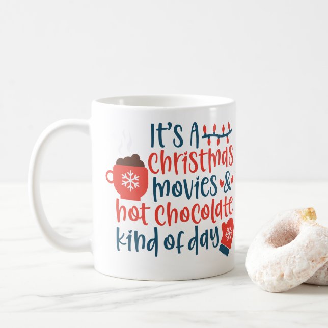 It's a Christmas Movies and Hot Chocolate Day Coff Coffee Mug (With Donut)