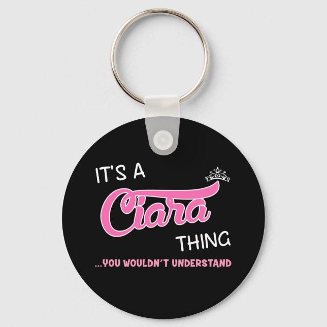 It's a Ciara thing you wouldn't understand Key Ring (Front)