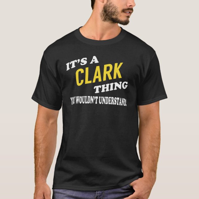 It's a CLARK Thing You Wouldn't Understand T-Shirt (Front)