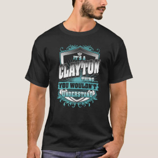 It's A Clayton Thing You Wouldn't Understand Class T-Shirt