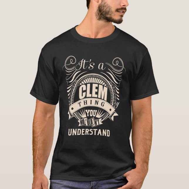 It's A CLEM Thing You Wouldn't Understand Gifts T-Shirt (Front)