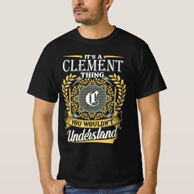 It's A Clement Thing You Couldn't Understand T-Shirt (Front)