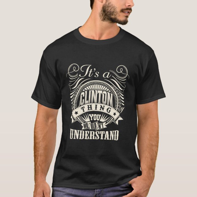 It'S A Clinton Thing You Wouldn'T Understand Clint T-Shirt (Front)
