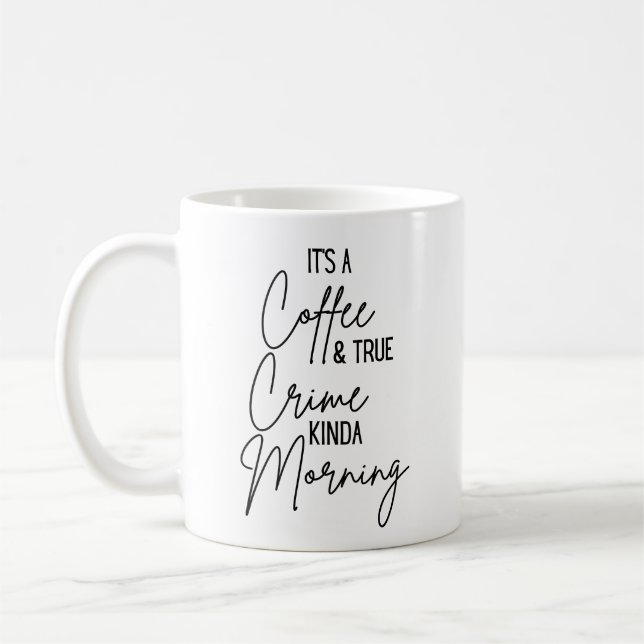 It's A Coffee & True Crime Kinda Morning  Mug (Left)