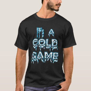 It's A Cold Game Hip Hop Quote T-Shirt