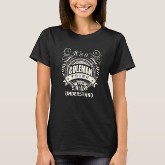 Its A Coleman Thing You Wouldnt Understand T-Shirt