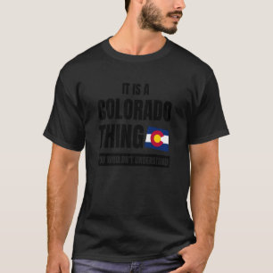 It's a Colorado Thing State of Colorado Pride and T-Shirt