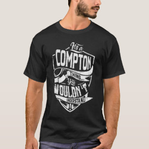 It's a COMPTON thing, You wouldn't understand T-Shirt