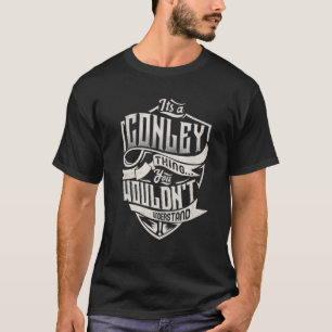 It's A CONLEY Thing You Wouldn't Understand Classi T-Shirt