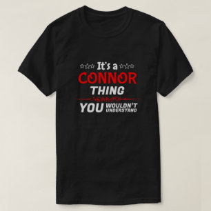 It's a Connor thing you wouldn't understand name T-Shirt